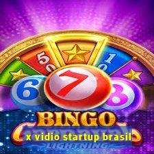 x vidio startup brasil